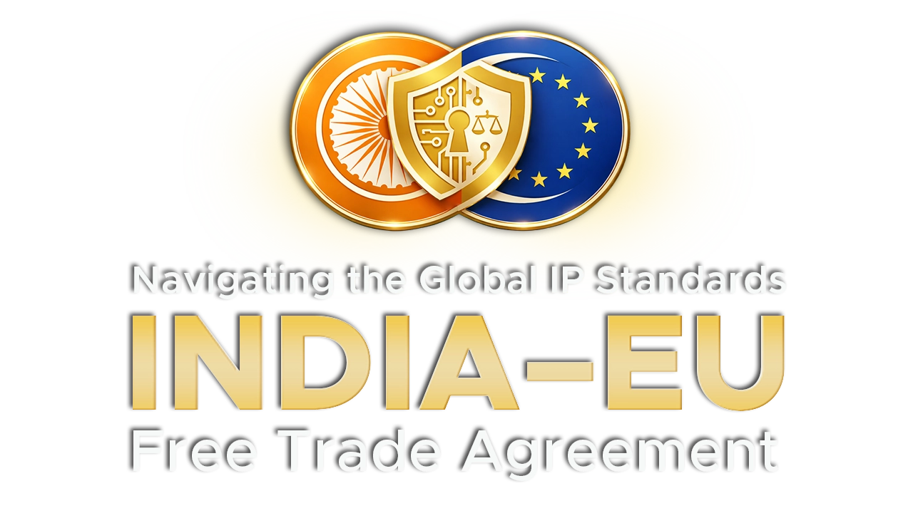 Navigating-the-Intellectual-Property-Landscape-under-the-India–EU-Free-Trade-Arrangement-2026