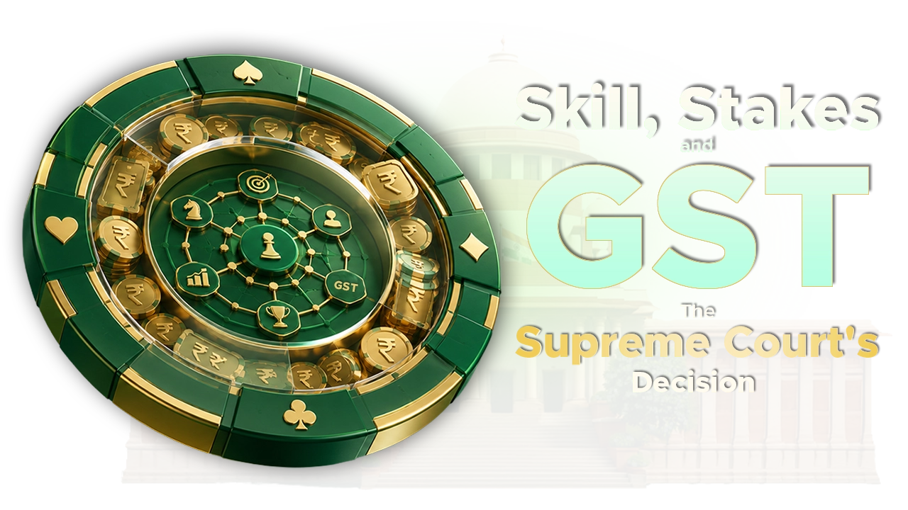 Gameskraft-and-the-GST-Treatment-of-Online-Gaming-Supreme-Court-on-Skill-Based-Gaming-Actionable-Claims-and-the-2023-Amendments